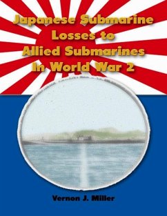 Japanese Submarine Losses to Allied Submarines In World War 2 (eBook, ePUB) - Miller, Vernon J.