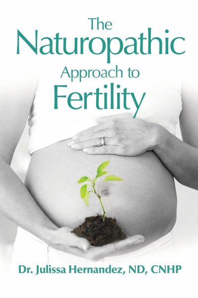 The Naturopathic Approach to Fertility (eBook, ePUB) The Naturopathic Approach to Fertility (eBook, ePUB)