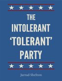 The Intolerant, 'Tolerant' Party (eBook, ePUB) The Intolerant, 'Tolerant' Party (eBook, ePUB)