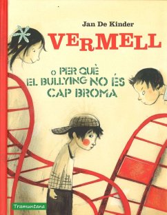 Vermell o Per què el bullying no és cap broma - Kinder, Jan De