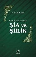 Sia ve Siilik - Kendi Kaynaklarina Göre - Kaya, Ismail