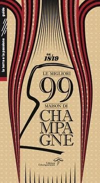 Le migliori 99 maison di Champagne 2018/2019 - Burei, Luca; Isinelli, Alfonso
