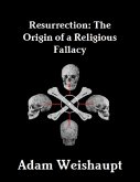 Resurrection: The Origin of a Religious Fallacy (eBook, ePUB)