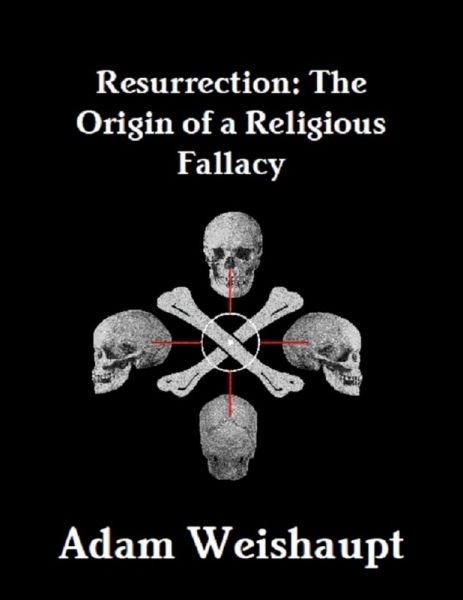 Resurrection: The Origin of a Religious Fallacy (eBook, ePUB) Resurrection: The Origin of a Religious Fallacy (eBook, ePUB)