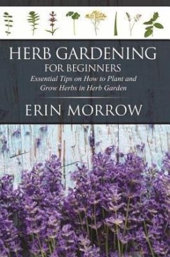 Herb Gardening For Beginners (eBook, ePUB) Herb Gardening For Beginners (eBook, ePUB)