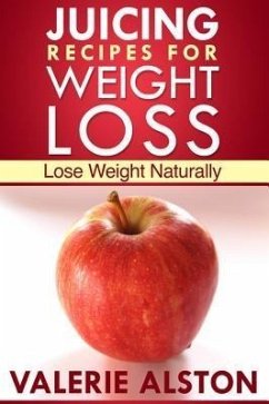 Cover Juicing Recipes For Weight Loss (eBook, ePUB)