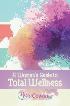 A Woman's Guide to Total Wellness (eBook, ePUB) - Cowan, Mia