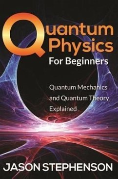 Quantum Physics For Beginners (eBook, ePUB)