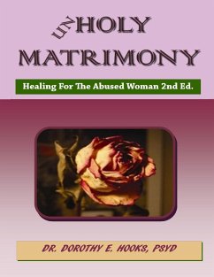 Unholy Matrimony: Healing for the Abused Woman 2nd Ed (eBook, ePUB) - Hooks, Dorothy E.