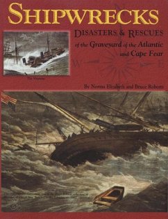 Shipwrecks, Disasters and Rescues of the Graveyard of the Atlantic and Cape Fear (eBook, ePUB) - Elizabeth, Norma; Roberts, Bruce