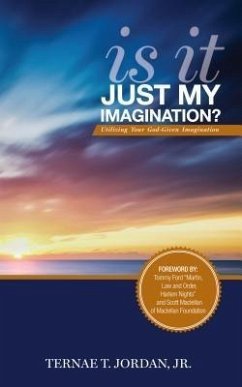 Is It Just My Imagination? (eBook, ePUB) - Jordan, Jr. Ternae T.