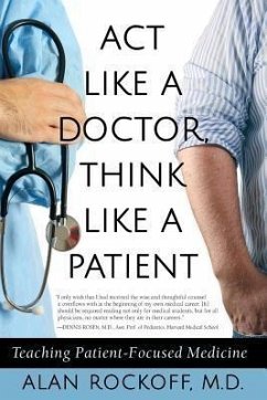 Act Like a Doctor, Think Like a Patient (eBook, ePUB) - Rockoff, Alan Sidney