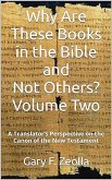 Why Are These Books in the Bible and Not Others? - Volume Two A Translator's Perspective on the Canon of the New Testament (eBook, ePUB)