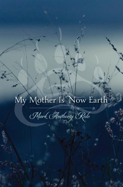My Mother Is Now Earth (eBook, ePUB) - Rolo, Mark Anthony