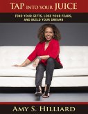 Tap Into Your Juice: Find Your Gifts, Lose Your Fears, and Build Your Dreams (eBook, ePUB)