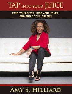 Cover Tap Into Your Juice: Find Your Gifts, Lose Your Fears, and Build Your Dreams (eBook, ePUB)