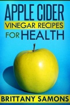 Apple Cider Vinegar Recipes For Health (eBook, ePUB) Apple Cider Vinegar Recipes For Health (eBook, ePUB)