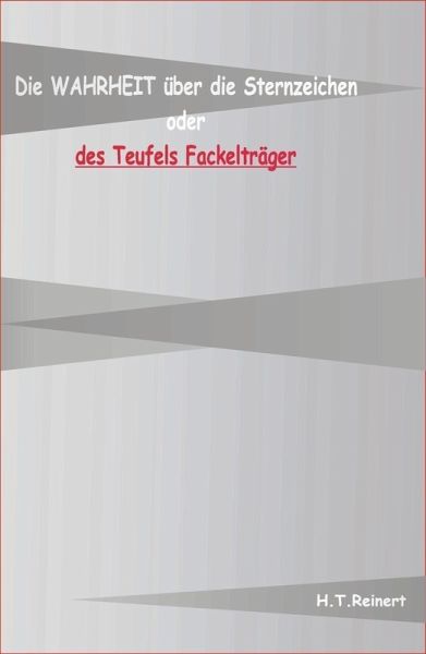 Die Wahrheit über die Sternzeichen oder des Teufels Fackelträger (eBook, ePUB) Die Wahrheit über die Sternzeichen oder des Teufels Fackelträger (eBook, ePUB)
