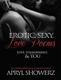 Erotic, Sexy, Love Poems: Love, Strawberries & You (eBook, ePUB)