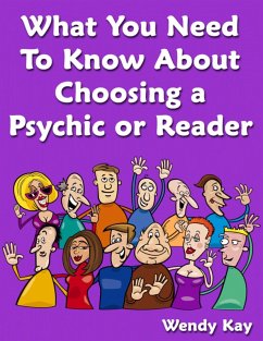 What You Need to Know About Choosing a Psychic or Reader (eBook, ePUB) - Kay, Wendy