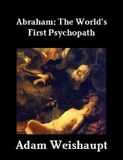 Abraham: The World's First Psychopath (eBook, ePUB) - Weishaupt, Adam