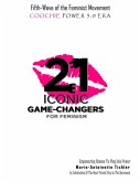 Fifth Wave of the Feminist Movement: Coochie Power 5.0 Era: 21 Iconic Game Changers for Feminism: Empowering Women to Plug into Power in Celebration of the Most Pivotal Step in the Movement (eBook, ePUB)