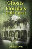 Ghosts of Florida's Gulf Coast (eBook, ePUB) Ghosts of Florida's Gulf Coast (eBook, ePUB)