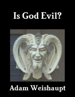 Is God Evil? (eBook, ePUB) - Weishaupt, Adam