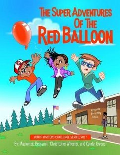 The Super Adventures of the Red Balloon (eBook, ePUB) - Benjamin, Mackenzie; Wheeler, Christopher; Owens, Kendal