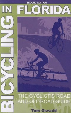 Bicycling in Florida (eBook, ePUB) - Oswald, Tom Bicycling in Florida (eBook, ePUB) - Oswald, Tom