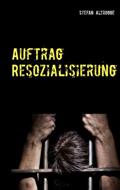 Auftrag Resozialisierung (eBook, ePUB) - Altrogge, Stefan
