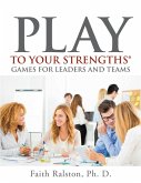 Play to Your Strengths: Games for Leaders and Teams (eBook, ePUB)