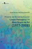 História da Disciplina Escolar Língua Portuguesa em Mato Grosso do Sul (1977-2008) (eBook, ePUB) História da Disciplina Escolar Língua Portuguesa em Mato Grosso do Sul (1977-2008) (eBook, ePUB)