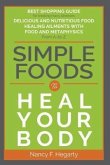 Simple Foods To Heal Your Body (eBook, ePUB) Simple Foods To Heal Your Body (eBook, ePUB)