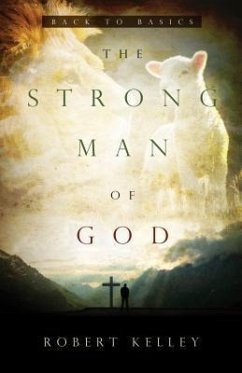 The Strong Man Of God (eBook, ePUB) - Kelley, Robert
