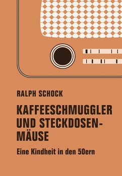 Kaffeeschmuggler und Steckdosenmäuse (eBook, ePUB) - Schock, Ralph