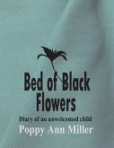 Bed of Black Flowers: Diary of an Unwelcomed Child (eBook, ePUB)