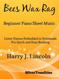 Bees Wax Rag - Beginner Piano Sheet Music (eBook, ePUB) - Tonalities, Silver; Lincoln, Lincoln