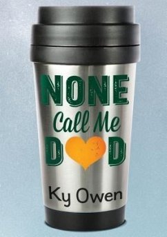 None Call Me Dad (eBook, ePUB) - Owen, Ky