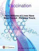 Vaccination: How Millions of Lives Have Been Saved - Perhaps Yours (eBook, ePUB)