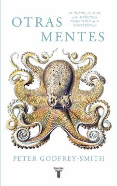 Otras mentes : el pulpo, el mar y los orígenes profundos de la consciencia - Godfrey-Smith, Peter