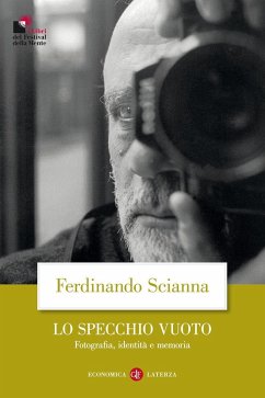 Lo specchio vuoto. Fotografia, identità e memoria - Scianna, Ferdinando