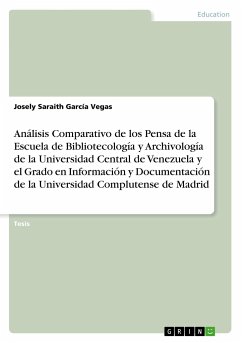 Análisis Comparativo de los Pensa de la Escuela de Bibliotecología y Archivología de la Universidad Central de Venezuela y el Grado en Información y Documentación de la Universidad Complutense de Madrid - García Vegas, Josely Saraith