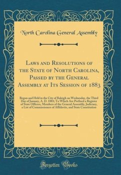 Laws and Resolutions of the State of North Carolina, Passed by the General Assembly at Its Session of 1883 - Assembly, North Carolina General