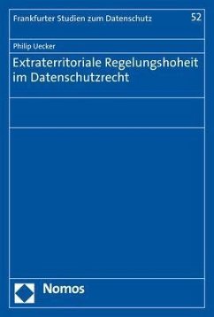 Extraterritoriale Regelungshoheit im Datenschutzrecht - Uecker, Philip