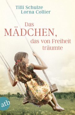 Das Mädchen, das von Freiheit träumte - Schulze, Tilli;Collier, Lorna