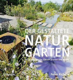 Der gestaltete Naturgarten - Richard, Peter
