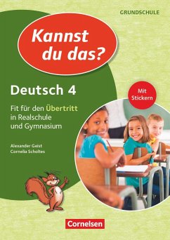 Kannst du das? - Neubearbeitung. 4. Jahrgangsstufe - Deutsch: Fit für den Übertritt in Realschule und Gymnasium. Übungsheft - Geist, Alexander;Scholtes, Cornelia