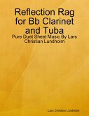 Reflection Rag for Bb Clarinet and Tuba - Pure Duet Sheet Music By Lars Christian Lundholm (eBook, ePUB)