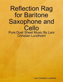 Cover Reflection Rag for Baritone Saxophone and Cello - Pure Duet Sheet Music By Lars Christian Lundholm (eBook, ePUB)